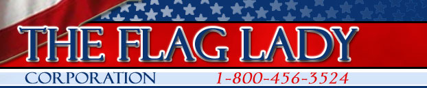 The Flag Lady Corporation  1-800-456-3524
